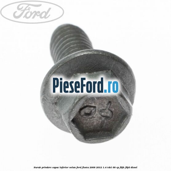 Surub prindere capac inferior volan Ford Fiesta 2008-2012 1.4 TDCi 68 cp F6JB, F6JD diesel