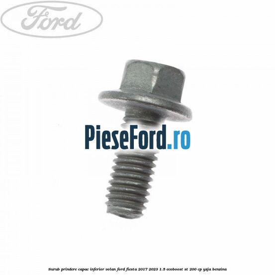 Surub prindere capac inferior volan Ford Fiesta 2017-2023 1.5 EcoBoost ST 200 cp YZJA benzina