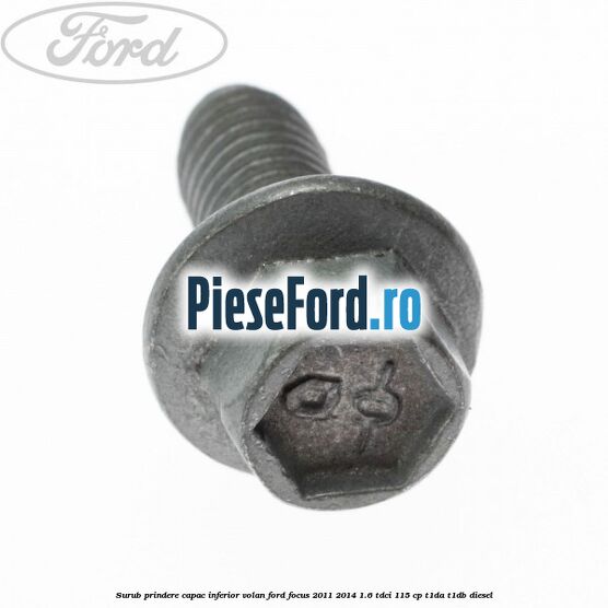 Surub prindere capac inferior volan Ford Focus 2011-2014 1.6 TDCi 115 cp T1DA, T1DB diesel