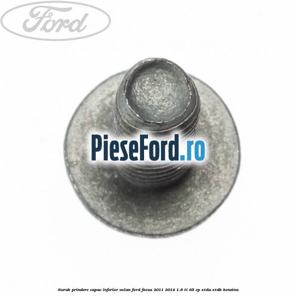 Surub prindere capac inferior volan Ford Focus 2011-2014 1.6 Ti 85 cp XTDA, XTDB benzina