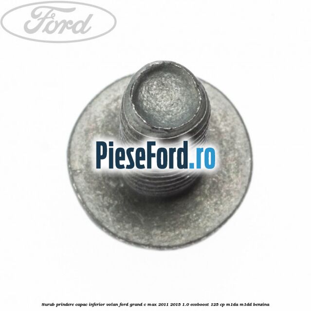 Surub prindere capac inferior volan Ford Grand C-Max 2011-2015 1.0 EcoBoost 125 cp Surub prindere capac inferior volan Ford Grand C-Max 2011-2015 1.0 EcoBoost 125 cp M1DA, M1DD benzina