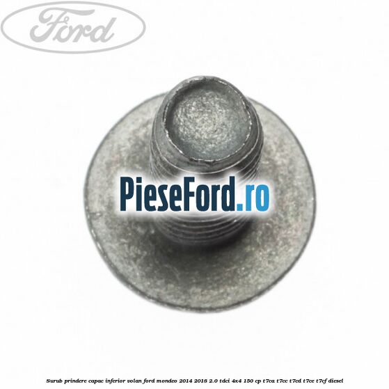 Surub prindere capac inferior volan Ford Mondeo 2014-2018 2.0 TDCi 4x4 150 cp T7CA, T7CC, T7CD, T7CE, T7CF diesel