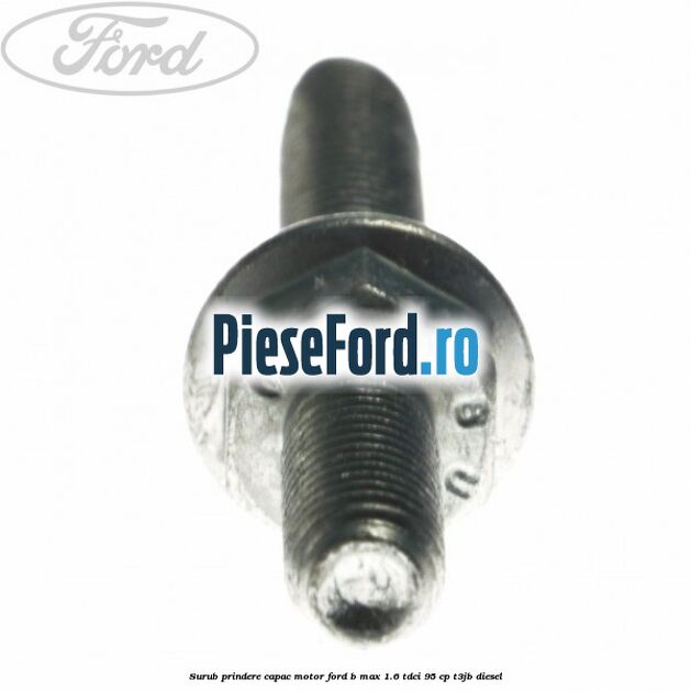 Surub prindere capac motor Ford B-Max 1.6 TDCi 95 cp T3JB diesel
