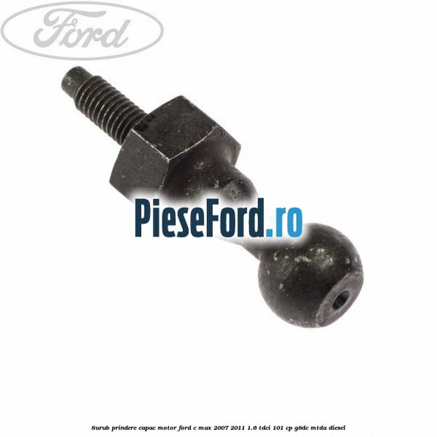 Surub prindere capac motor Ford C-Max 2007-2011 1.6 TDCi 101 cp Surub prindere capac motor Ford C-Max 2007-2011 1.6 TDCi 101 cp G8DC, MTDA diesel