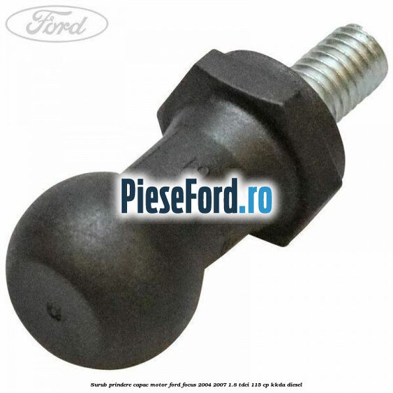 Surub prindere capac motor Ford Focus 2004-2007 1.8 TDCi 115 cp Surub prindere capac motor Ford Focus 2004-2007 1.8 TDCi 115 cp KKDA diesel