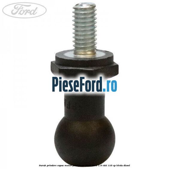 Surub prindere capac motor Ford Focus 2008-2011 1.8 TDCi 115 cp KKDA diesel