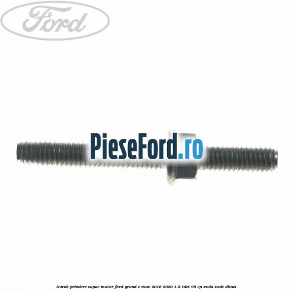 Surub prindere capac motor Ford Grand C-Max 2016-2020 1.5 TDCi 95 cp