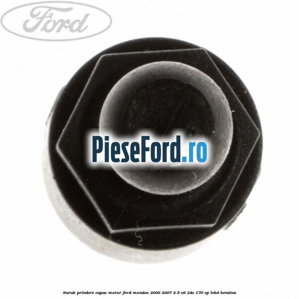 Surub prindere capac motor Ford Mondeo 2000-2007 2.5 V6 24V 170 cp LCBD benzina