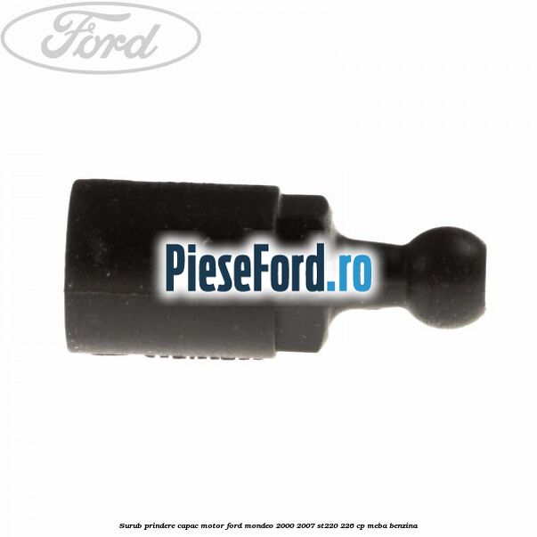 Surub prindere capac motor Ford Mondeo 2000-2007 ST220 226 cp MEBA benzina