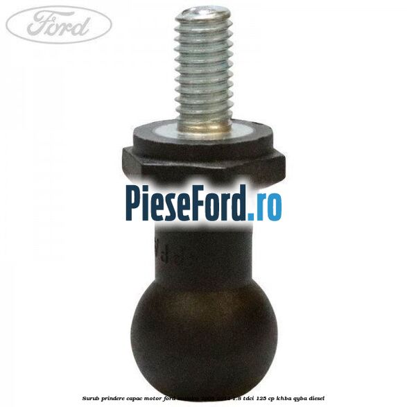 Surub prindere capac motor Ford Mondeo 2008-2014 1.8 TDCi 125 cp KHBA, QYBA diesel
