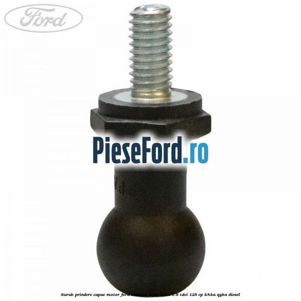 Surub prindere capac motor Ford Mondeo 2008-2014 1.8 TDCi 125 cp KHBA, QYBA diesel