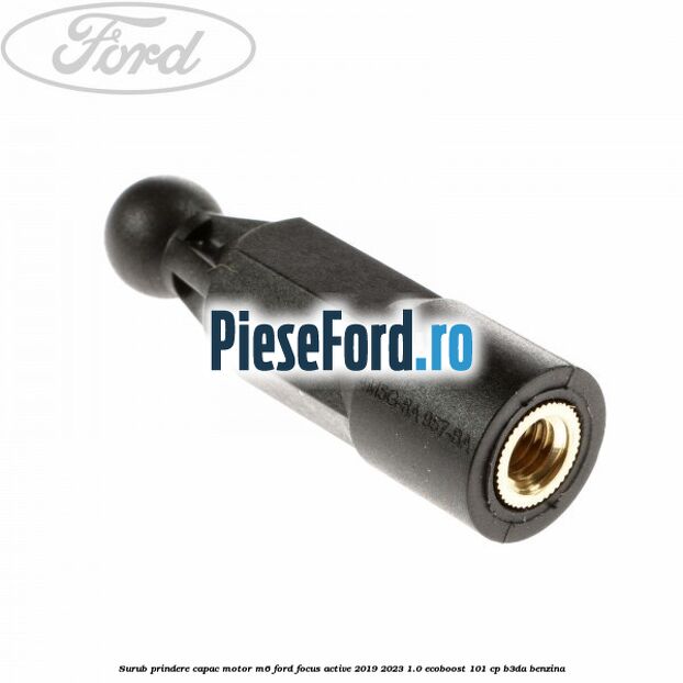 Surub prindere capac motor M6 Ford Focus Active 2019-2023 1.0 EcoBoost 101 cp B3DA benzina