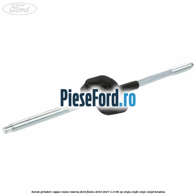 Surub prindere capac roata rezerva Ford Fiesta 2013-2017 1.0 65 cp XMJA, XMJB, XMJC, XMJD benzina