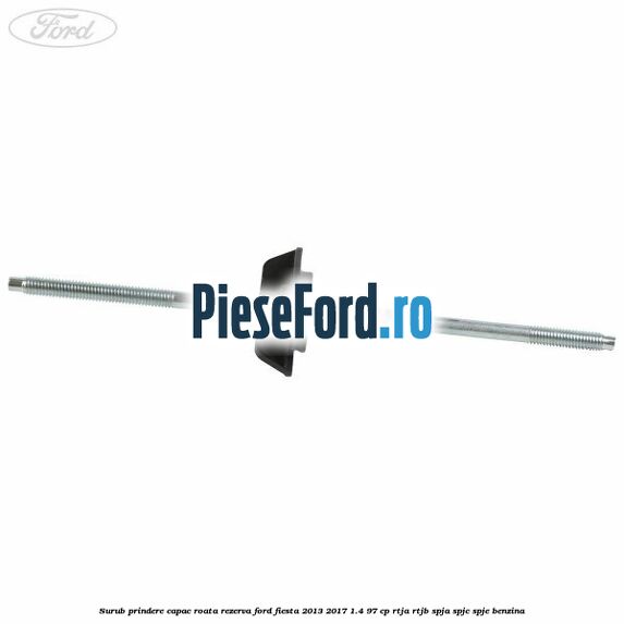 Surub prindere capac roata rezerva Ford Fiesta 2013-2017 1.4 97 cp RTJA, RTJB, SPJA, SPJC, SPJE benzina
