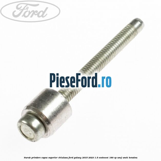 Surub prindere capac superior chiulasa Ford Galaxy 2015-2023 1.5 EcoBoost 160 cp UNCJ, UNCK benzina