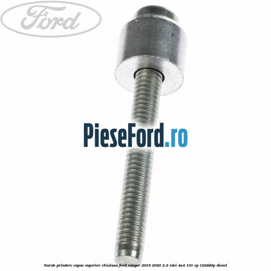 Surub prindere capac superior chiulasa Ford Ranger 2016-2020 2.2 TDCi 4x4 131 cp T22DD0P diesel