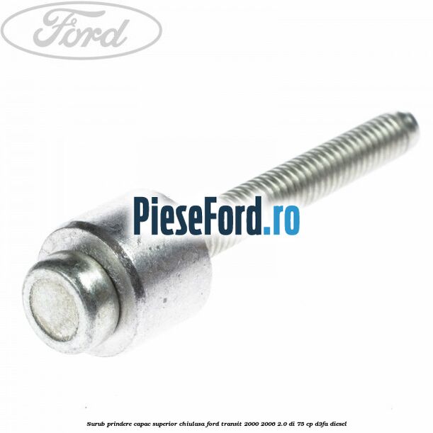 Surub prindere capac superior chiulasa Ford Transit 2000-2006 2.0 DI 75 cp D3FA diesel