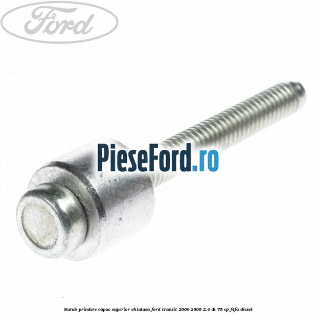 Surub prindere capac superior chiulasa Ford Transit 2000-2006 2.4 DI 75 cp Surub prindere capac superior chiulasa Ford Transit 2000-2006 2.4 DI 75 cp F4FA diesel