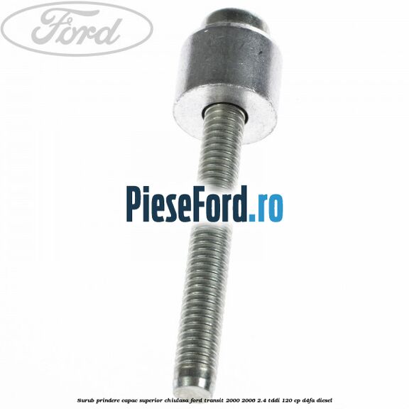 Surub prindere capac superior chiulasa Ford Transit 2000-2006 2.4 TDdi 120 cp D4FA diesel