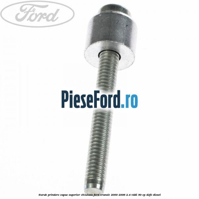 Surub prindere capac superior chiulasa Ford Transit 2000-2006 2.4 TDdi 90 cp D2FE diesel