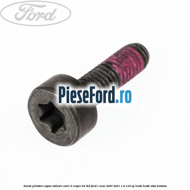 Surub prindere capac vizitare cutie 5 trepte B5/IB5 Ford C-Max 2007-2011 1.6 116 cp Surub prindere capac vizitare cutie 5 trepte B5/IB5 Ford C-Max 2007-2011 1.6 116 cp HXDA, HXDB, SIDA benzina