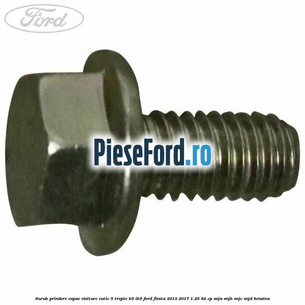 Surub prindere capac vizitare cutie 5 trepte B5/IB5 Ford Fiesta 2013-2017 1.25 82 cp SNJA, SNJB, SNJC, SNJD benzina