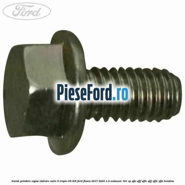 Surub prindere capac vizitare cutie 5 trepte B5/IB5 Ford Fiesta 2017-2023 1.0 EcoBoost 101 cp SFJE, SFJF, SFJH, SFJJ, SFJK, SFJN benzina
