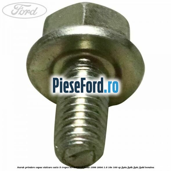 Surub prindere capac vizitare cutie 5 trepte B5/IB5 Ford Focus 1998-2004 1.6 16V 100 cp FYDA, FYDB, FYDC, FYDD benzina