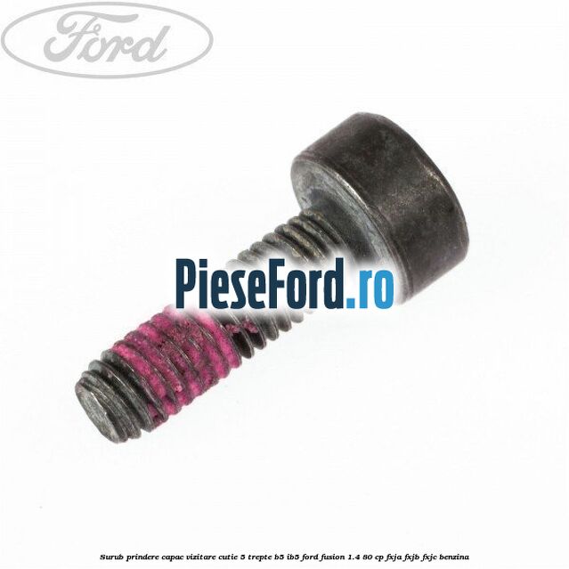 Surub prindere capac vizitare cutie 5 trepte B5/IB5 Ford Fusion 1.4 80 cp Surub prindere capac vizitare cutie 5 trepte B5/IB5 Ford Fusion 1.4 80 cp FXJA, FXJB, FXJC benzina