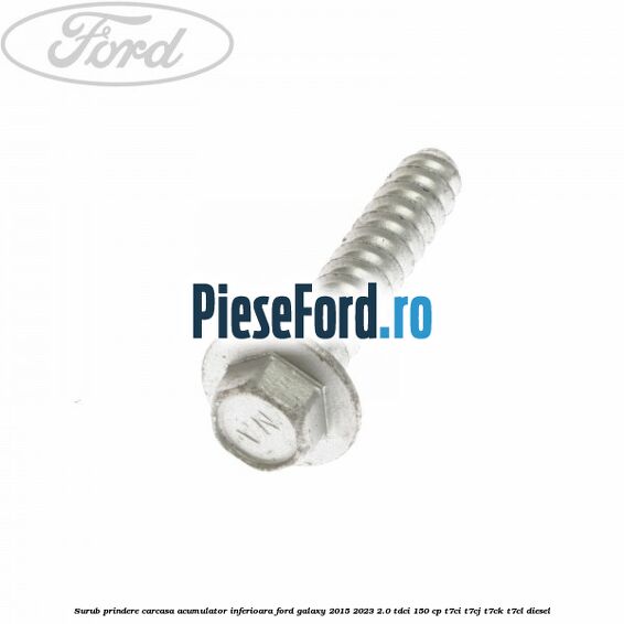 Surub prindere carcasa acumulator inferioara Ford Galaxy 2015-2023 2.0 TDCi 150 cp T7CI, T7CJ, T7CK, T7CL diesel