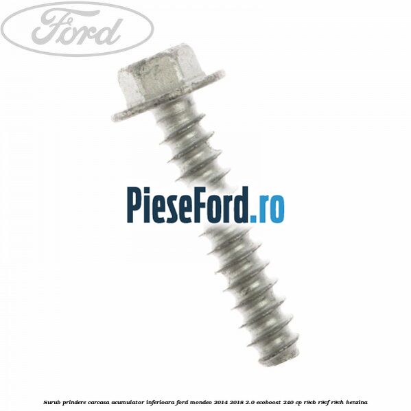 Surub prindere carcasa acumulator inferioara Ford Mondeo 2014-2018 2.0 EcoBoost 240 cp R9CB, R9CF, R9CH benzina