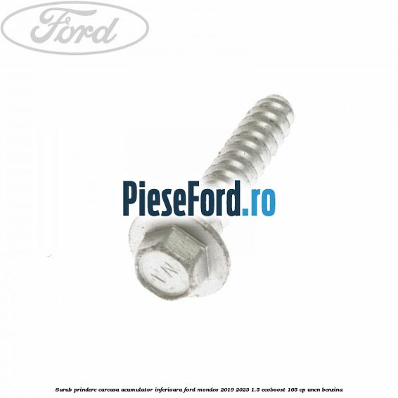 Surub prindere carcasa acumulator inferioara Ford Mondeo 2019-2023 1.5 EcoBoost 165 cp UNCN benzina