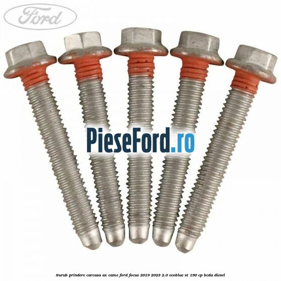 Surub prindere carcasa ax came Ford Focus 2019-2023 2.0 EcoBlue ST 190 cp BCDA diesel