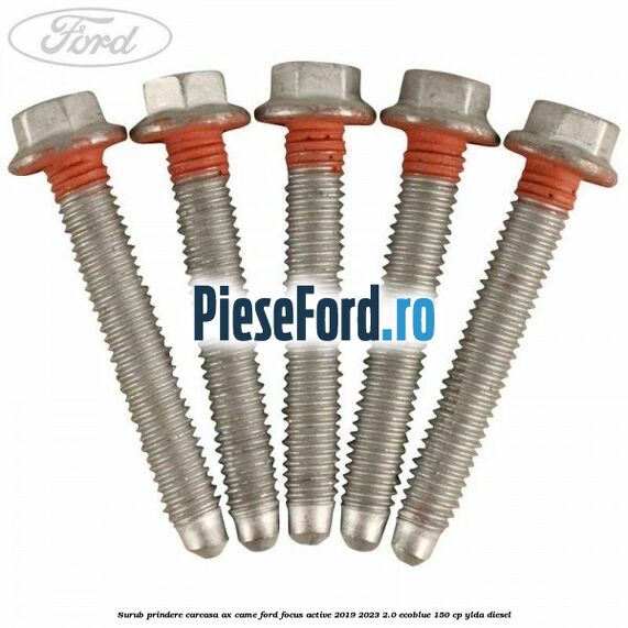 Surub prindere carcasa ax came Ford Focus Active 2019-2023 2.0 EcoBlue 150 cp Surub prindere carcasa ax came Ford Focus Active 2019-2023 2.0 EcoBlue 150 cp YLDA diesel