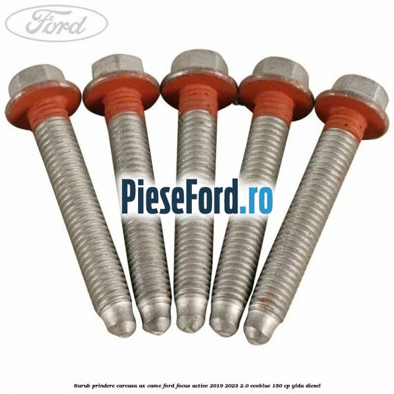 Surub prindere carcasa ax came Ford Focus Active 2019-2023 2.0 EcoBlue 150 cp Surub prindere carcasa ax came Ford Focus Active 2019-2023 2.0 EcoBlue 150 cp YLDA diesel