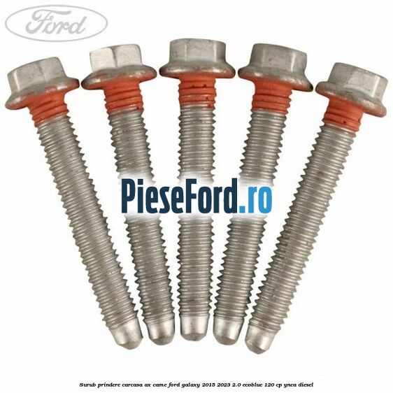 Surub prindere carcasa ax came Ford Galaxy 2015-2023 2.0 EcoBlue 120 cp Surub prindere carcasa ax came Ford Galaxy 2015-2023 2.0 EcoBlue 120 cp YNCA diesel