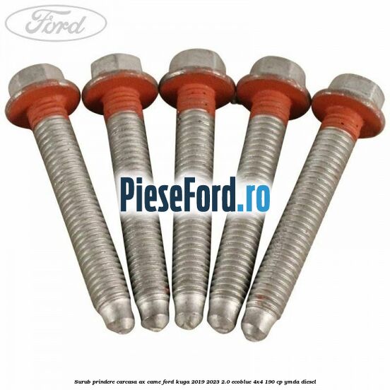 Surub prindere carcasa ax came Ford Kuga 2019-2023 2.0 EcoBlue 4x4 190 cp Surub prindere carcasa ax came Ford Kuga 2019-2023 2.0 EcoBlue 4x4 190 cp YMDA diesel
