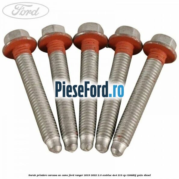 Surub prindere carcasa ax came Ford Ranger 2019-2022 2.0 EcoBlue 4x4 213 cp T20DD0J, YN2X diesel