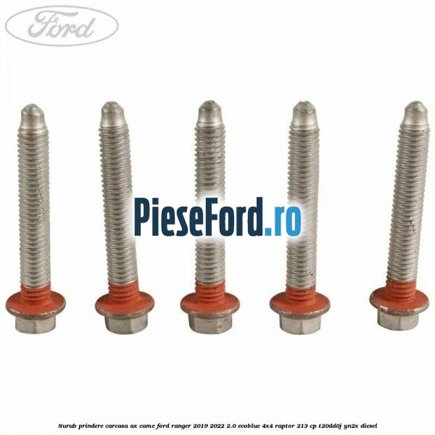 Surub prindere carcasa ax came Ford Ranger 2019-2022 2.0 EcoBlue 4x4 Raptor 213 cp T20DD0J, YN2X diesel