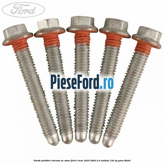 Surub prindere carcasa ax came Ford S-Max 2015-2023 2.0 EcoBlue 120 cp YNCA diesel