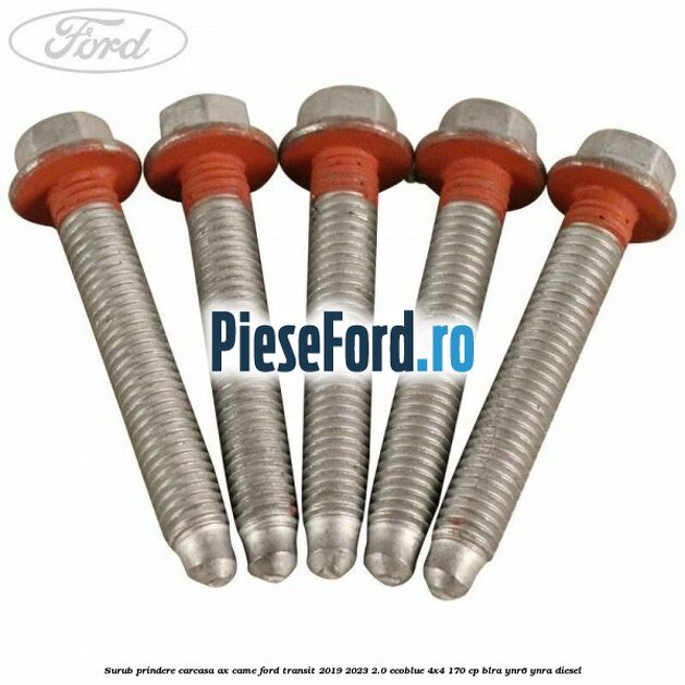 Surub prindere carcasa ax came Ford Transit 2019-2023 2.0 EcoBlue 4x4 170 cp BLRA, YNR6, YNRA diesel