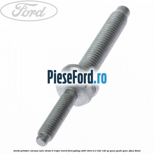 Surub prindere carcasa cutie viteza 6 trepte MMT6 Ford Galaxy 2007-2014 2.0 TDCi 140 cp QXWA, QXWB, QXWC, UFWA diesel