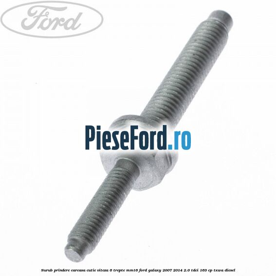 Surub prindere carcasa cutie viteza 6 trepte MMT6 Ford Galaxy 2007-2014 2.0 TDCi 163 cp TXWA diesel