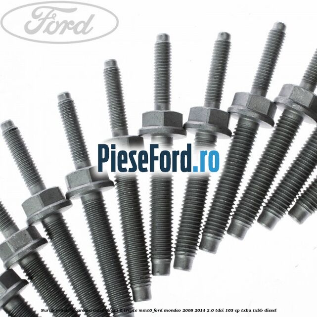 Surub prindere carcasa cutie viteza 6 trepte MMT6 Ford Mondeo 2008-2014 2.0 TDCi 163 cp Surub prindere carcasa cutie viteza 6 trepte MMT6 Ford Mondeo 2008-2014 2.0 TDCi 163 cp TXBA, TXBB diesel