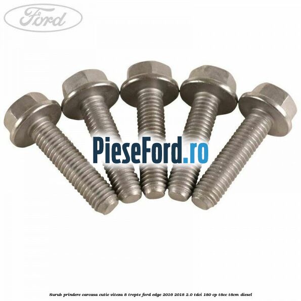 Surub prindere carcasa cutie viteza 8 trepte Ford Edge 2016-2018 2.0 TDCi 180 cp T8CC, T8CM diesel