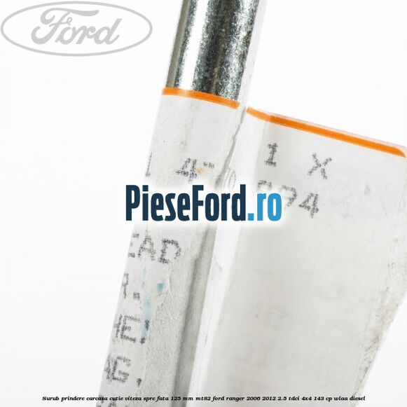 Surub prindere carcasa cutie viteza spre fata 125 mm MT82 Ford Ranger 2006-2012 2.5 TDCi 4x4 143 cp WLAA diesel