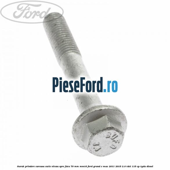 Surub prindere carcasa cutie viteza spre fata 70 mm MMT6 Ford Grand C-Max 2011-2015 2.0 TDCi 115 cp TYDA diesel