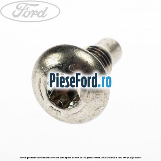 Surub prindere carcasa cutie viteza spre spate 13 mm MT75 Ford Transit 2000-2006 2.4 TDdi 90 cp D2FE diesel