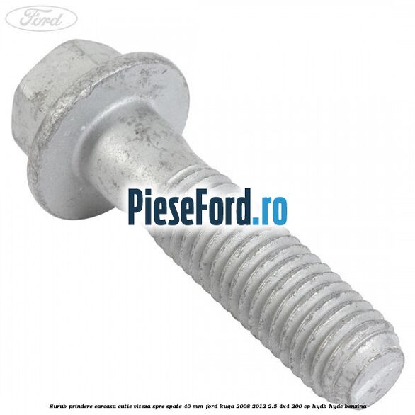 Surub prindere carcasa cutie viteza spre spate 40 mm Ford Kuga 2008-2012 2.5 4x4 200 cp HYDB, HYDC benzina