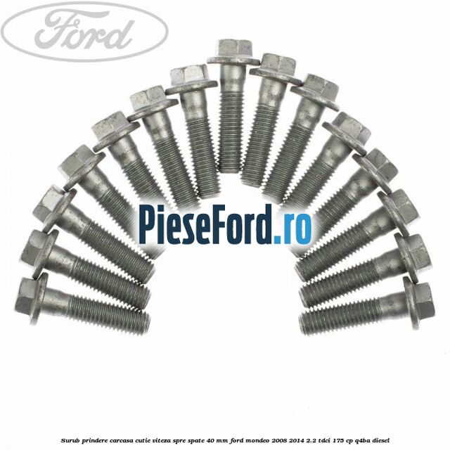 Surub prindere carcasa cutie viteza spre spate 40 mm Ford Mondeo 2008-2014 2.2 TDCi 175 cp Q4BA diesel